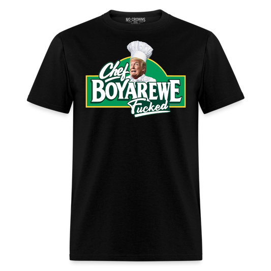 Chef BoyAreWe Fucked Anti Trump T-Shirt