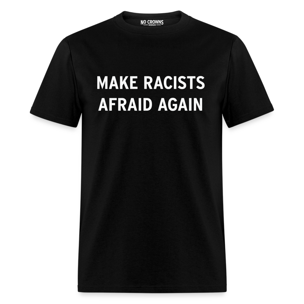 Make Racists Afraid Again Anti Racism T-Shirt