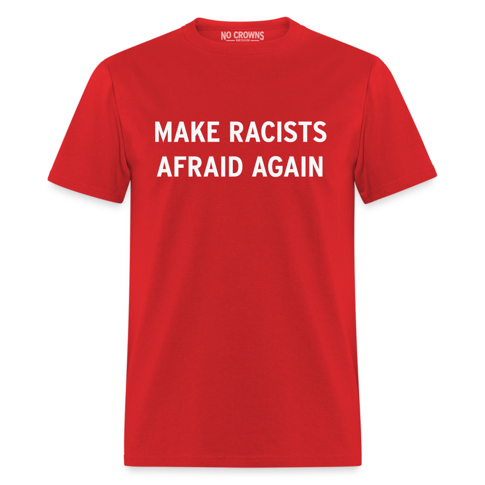 Make Racists Afraid Again Anti Racism T-Shirt